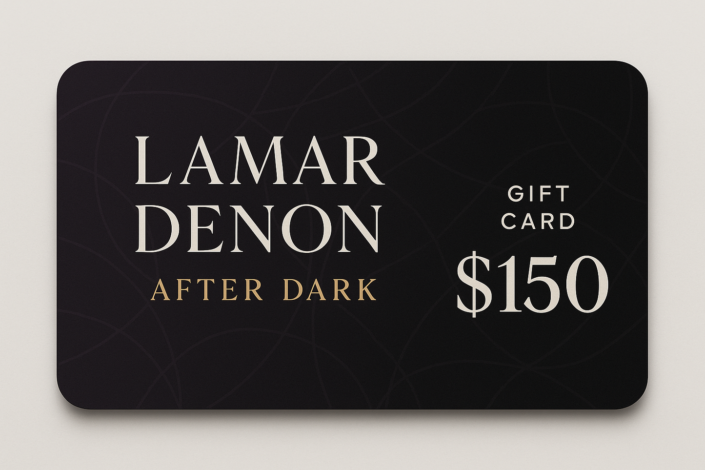 $150 gift card for Lamar Denon After Dark