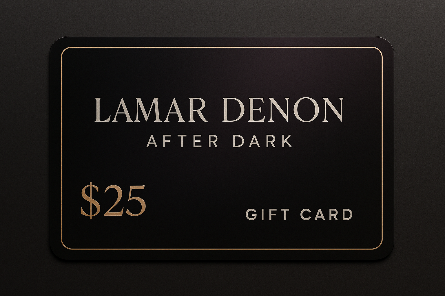 $25 gift card for Lamar Denon After Dark